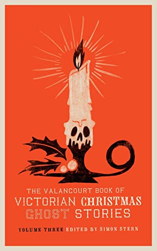 Beispielbild fr The Valancourt Book of Victorian Christmas Ghost Stories, Volume Three zum Verkauf von Goodwill Books