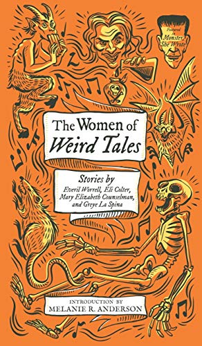 Beispielbild fr The Women of Weird Tales: Stories by Everil Worrell, Eli Colter, Mary Elizabeth Counselman and Greye La Spina (2) (Monster, She Wrote) zum Verkauf von Books From California