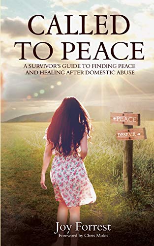 

Called to Peace: A Survivor’s Guide to Finding Peace and Healing After Domestic Abuse