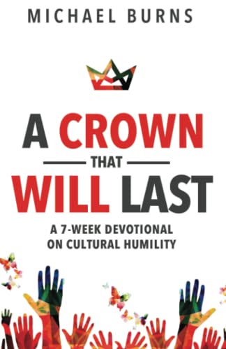 Beispielbild fr A Crown That Will Last-A Seven Week Devotional on Cultural Humility zum Verkauf von ThriftBooks-Atlanta