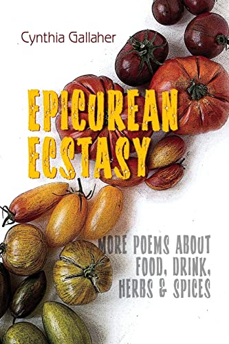 Stock image for Epicurean Ecstasy: More Poems about Food, Drink, Herbs & Spices for sale by Magers and Quinn Booksellers