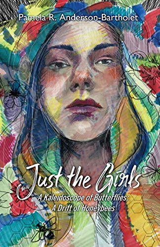 Stock image for Just the Girls: A Kaleidoscope of Butterflies; A Drift of Honeybees for sale by HPB-Emerald