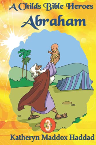 9781948462105: Abraham: 3 (A Child's Bible Heroes)