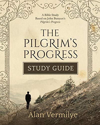 

The Pilgrim's Progress Study Guide: A Bible Study Based on John Bunyanâs Pilgrimâs Progress (The Pilgrim's Progress Series)