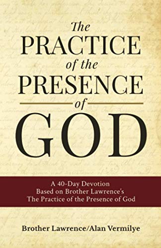 Beispielbild fr The Practice of the Presence of God: A 40-Day Devotion Based on Brother Lawrence's The Practice of the Presence of God zum Verkauf von -OnTimeBooks-