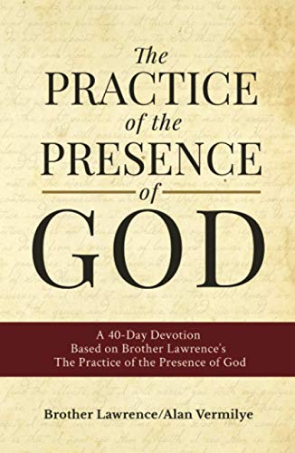 Beispielbild fr The Practice of the Presence of God : A 40-Day Devotion Based on Brother Lawrence's the Practice of the Presence of God zum Verkauf von Better World Books