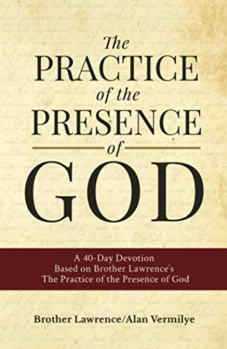 Stock image for The Practice of the Presence of God : A 40-Day Devotion Based on Brother Lawrence's the Practice of the Presence of God for sale by Better World Books