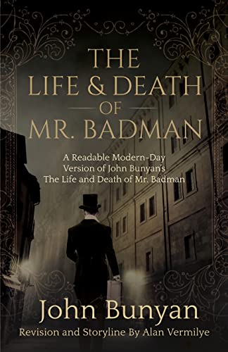 Stock image for The Life and Death of Mr. Badman: A Readable Modern-Day Version of John Bunyan?s The Life and Death of Mr. Badman (The Pilgrim's Progress) for sale by Books Unplugged