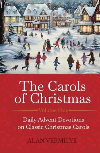 Stock image for The Carols of Christmas: Daily Advent Devotions on Classic Christmas Carols (28-Day Devotional for Christmas and Advent) (The Devotional Hymn Series) for sale by Book Deals