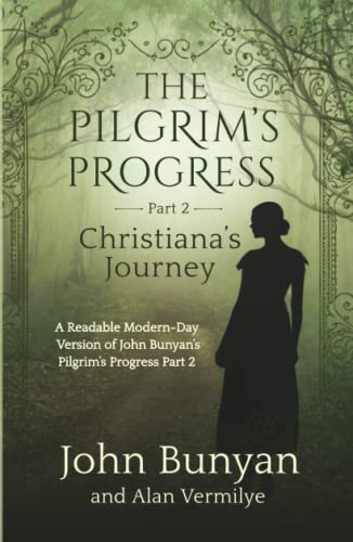 Stock image for The Pilgrim's Progress Part 2 Christiana's Journey: A Readable Modern-Day Version of John Bunyan's Pilgrim's Progress Part 2 (Revised and easy-to-read) (The Pilgrim's Progress Series Book 2) for sale by GF Books, Inc.