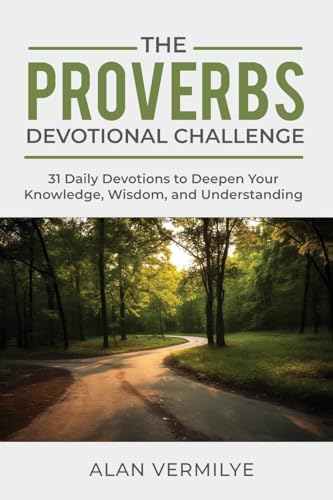 Stock image for The Proverbs Devotional Challenge: 31 Daily Devotions to Deepen Your Knowledge, Wisdom, and Understanding for sale by GreatBookPrices