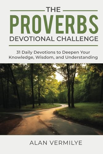 Stock image for The Proverbs Devotional Challenge: 31 Daily Devotions to Deepen Your Knowledge, Wisdom, and Understanding (Includes Daily Scripture Readings, . (31-Day Devotional Challenge Series) for sale by Books Unplugged