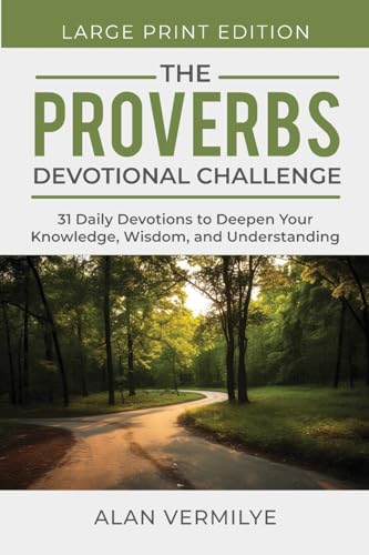 Stock image for The Proverbs Devotional Challenge (Large Print): 31 Daily Devotions to Deepen Your Knowledge, Wisdom, and Understanding for sale by GreatBookPrices