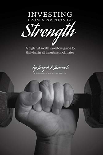 Stock image for Investing from a Position of Strength: A high net worth investor's guide to thriving in all investment climates for sale by Lakeside Books