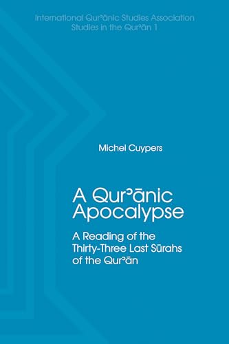 Imagen de archivo de A Qur'anic Apocalypse: A Reading of the Thirty-Three Last Surahs of the Qur'an (International Qur'anic Studies Association Studies in the Qur'an) a la venta por GF Books, Inc.