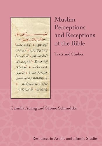 Beispielbild fr Muslim Perceptions and Receptions of the Bible: Texts and Studies (Resources in Arabic and Islamic Studies) [Paperback] Camilla Adang and Sabine Schmidtke zum Verkauf von The Compleat Scholar