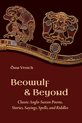 9781948488617: Beowulf and Beyond: Classic Anglo-Saxon Poems, Stories, Sayings, Spells, and Riddles