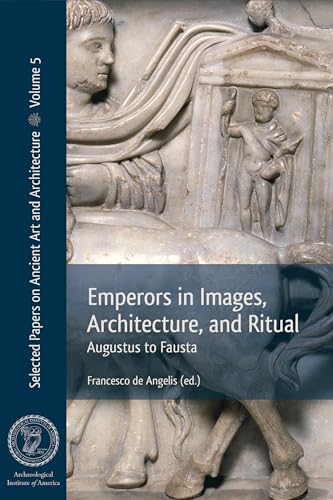 Beispielbild fr Emperors in Images, Architecture and Ritual: Augustus to Fausta: 5 (Selected Papers on Ancient Art and Architecture) zum Verkauf von Monster Bookshop