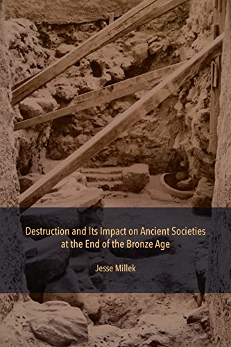 Imagen de archivo de Destruction and Its Impact on Ancient Societies at the End of the Bronze Age: Destruction and Its Impact on Ancient Societies a la venta por Revaluation Books