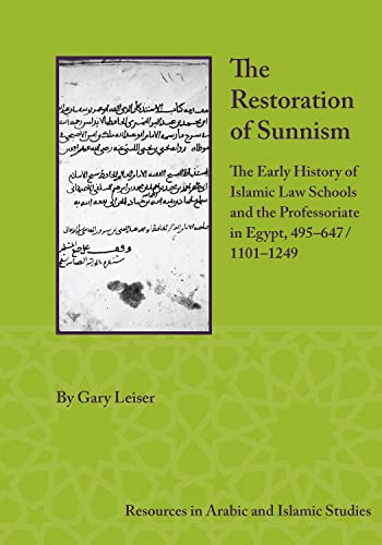 Beispielbild fr The Restoration Of Sunnism: The Early History Of Islamic Law Schools And The Professoriate In Egypt, 495-647/1101-1249 (Resources In Arabic And Islamic Studies, 14) zum Verkauf von getbooks GmbH