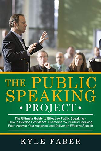 9781948489140: The Public Speaking Project: The Ultimate Guide to Effective Public Speaking: How to Develop Confidence, Overcome Your Public Speaking Fear, Analyze Your Audience, and Deliver an Effective Speech
