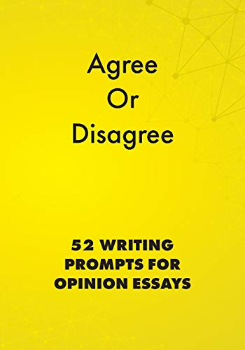 Stock image for Agree or Disagree: 52 Writing Prompts for Opinion Essays (English Prompts) for sale by Books Unplugged