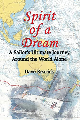 Stock image for Spirit of a Dream: A Sailor's Ultimate Journey Around the World Alone for sale by ThriftBooks-Dallas
