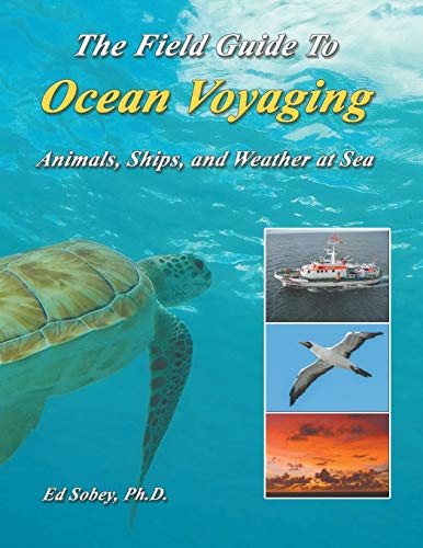 Beispielbild fr The Field Guide To Ocean Voyaging: Animals, Ships, and Weather at Sea zum Verkauf von Buchpark