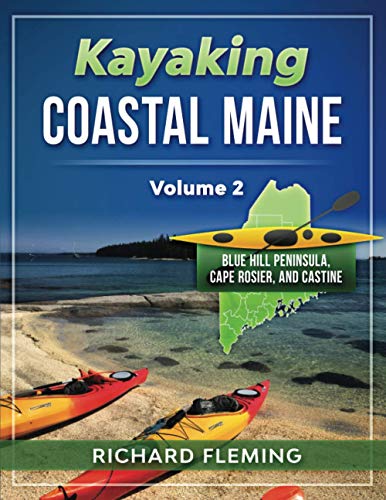 Imagen de archivo de Kayaking Coastal Maine - Volume 2: Blue Hill Peninsula, Cape Rosier, and Castine a la venta por GreatBookPrices