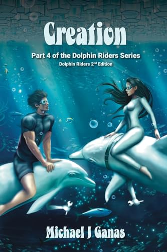 Stock image for Creation - Part Four of the Dolphin Riders Series: Dolphin Riders - 2nd Edition [Soft Cover ] for sale by booksXpress