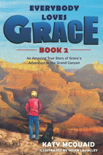 9781948512039: Everybody Loves Grace: An Amazing True Story of Grace's Adventure to the Grand Canyon: 2