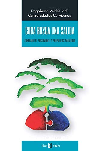 

Cuba busca una salida: Informes de Estudios del Itinerario de Pensamiento y Propuestas para Cuba (Spanish Edition)