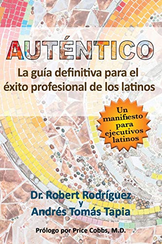 Stock image for Aut ntico: La gua definitiva para el  xito profesional de los latinos for sale by ThriftBooks-Atlanta