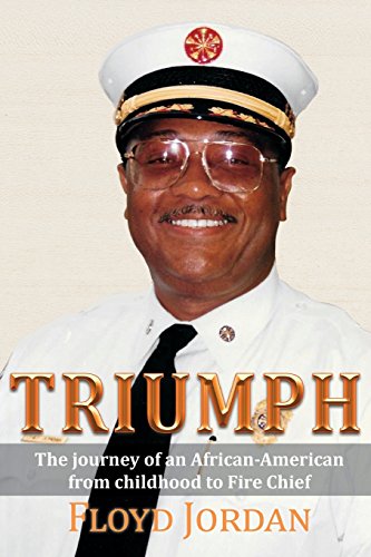 Stock image for Triumph: The Journey of an African-American from Childhood to Fire Chief for sale by ThriftBooks-Atlanta