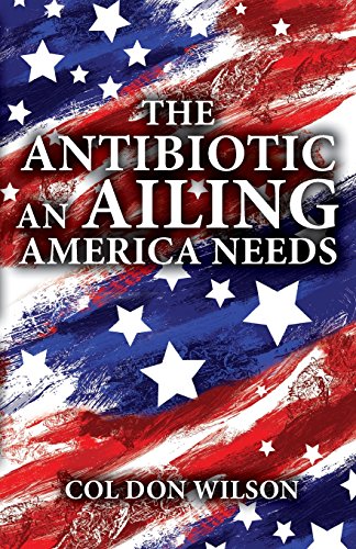 Stock image for The Antibiotic an Ailing America Needs for sale by Lakeside Books