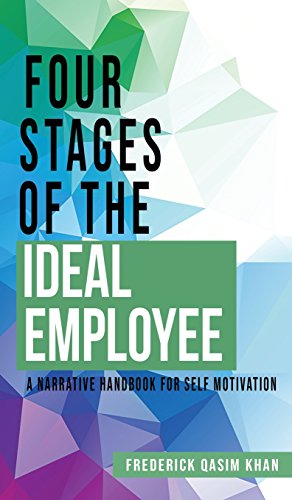Stock image for Four Stages of the Ideal Employee: A Narrative Handbook for Self Motivation for sale by Lakeside Books