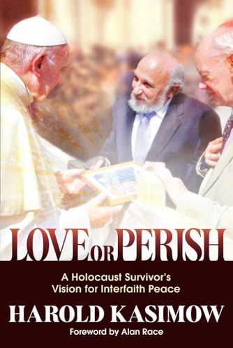 9781948575553: Love or Perish: A Holocaust Survivor’s Vision for Interfaith Peace