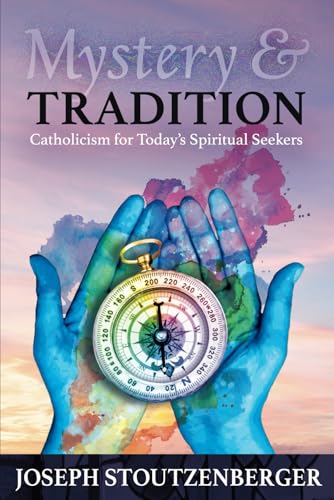 Stock image for Mystery and Tradition: Catholicism for Today's Spiritual Seekers for sale by GF Books, Inc.