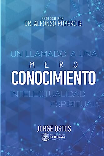 Stock image for Mero Conocimiento: Un LLamado a Una Intelectualidad Espiritua (Spanish Edition) for sale by GF Books, Inc.