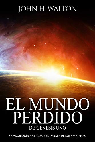 Stock image for El Mundo Perdido de Genesis Uno: Cosmologa antigua y el debate de los orgenes (Spanish Edition) for sale by Big River Books