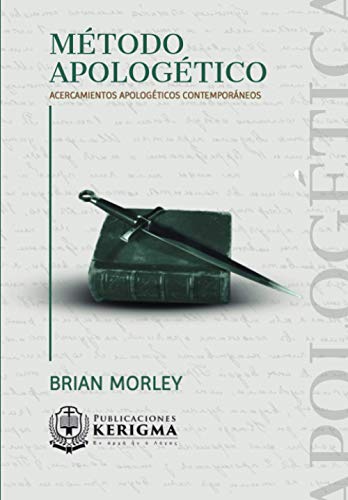 Stock image for Metodo Apologetico: Acercamientos Apologticos Contemporneos (Coleccion Apologetica Kerigma) (Spanish Edition) for sale by GF Books, Inc.