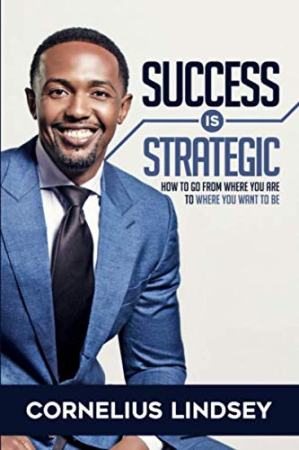 Stock image for Success is Strategic: How To Go From Where You Are To Where You Want To Be for sale by Revaluation Books