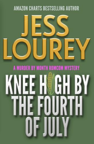 Stock image for Knee High by the Fourth of July: Hot and Hilarious (A Murder by Month Romcom Mystery) for sale by GF Books, Inc.