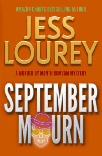 Stock image for September Mourn: Hot and Hilarious (A Murder by Month Romcom Mystery) for sale by SecondSale