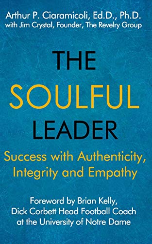 Imagen de archivo de The Soulful Leader : Success with Authenticity, Integrity and Empathy a la venta por Better World Books