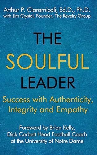 9781948598125: The Soulful Leader: Success with Authenticity, Integrity and Empathy