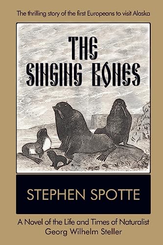Stock image for The Singing Bones: A Novel of the Life and Times of Naturalist Georg Wilhelm Steller for sale by ThriftBooks-Atlanta