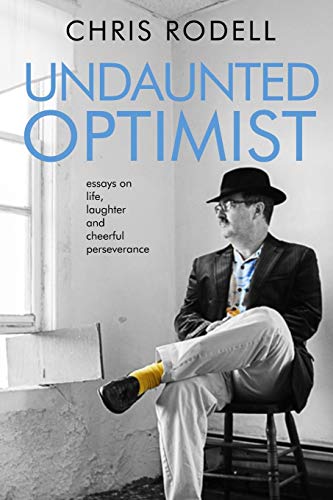 Stock image for Undaunted Optimist: Essays on Life, Laughter and Cheerful Perseverance for sale by ThriftBooks-Atlanta