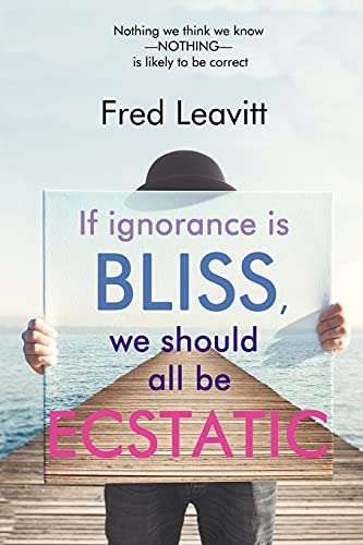 Stock image for If Ignorance Is Bliss, We Should All Be Ecstatic for sale by SecondSale