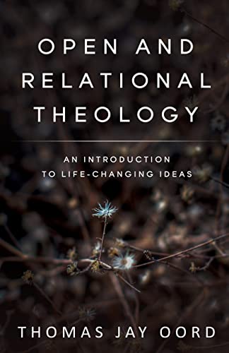 Stock image for Open and Relational Theology: An Introduction to Life-Changing Ideas for sale by Zoom Books Company
